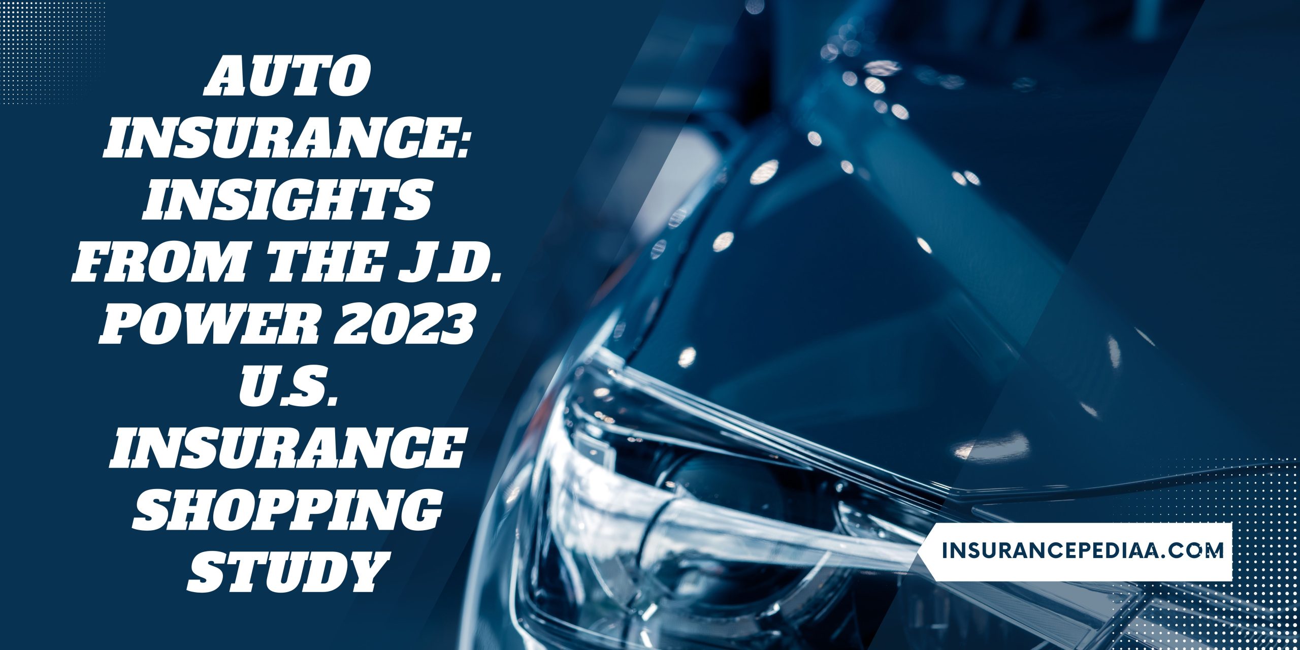 Auto Insurance: Insights from the J.D. Power 2023 U.S. Insurance Shopping Study
